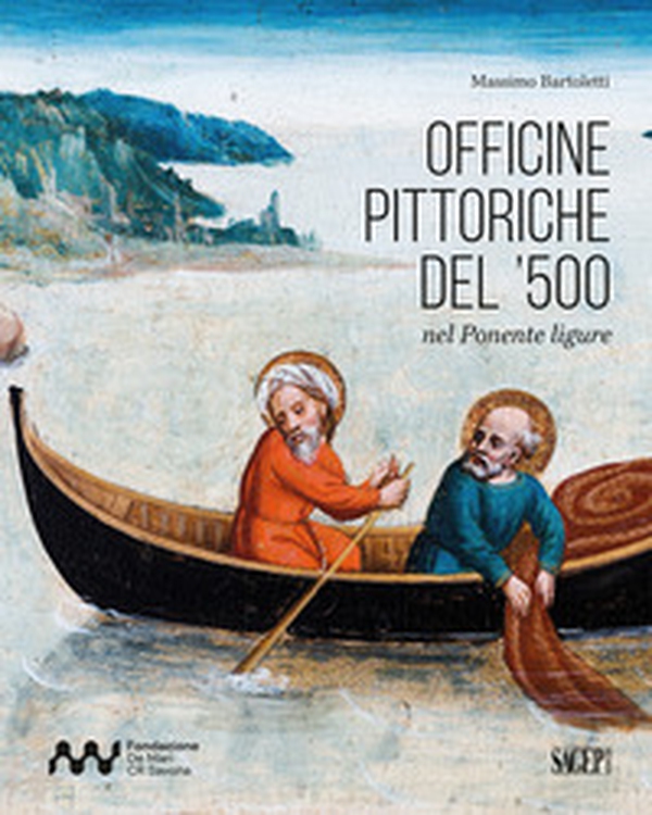 Officine pittoriche del '500 nel Ponente ligure - Librerie.coop Officine pittoriche del '500 nel Ponente ligure - Librerie.coop