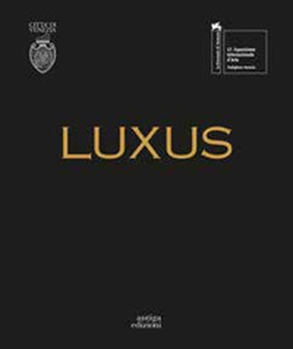 Luxus. Padiglione Venezia - Librerie.coop Luxus. Padiglione Venezia - Librerie.coop