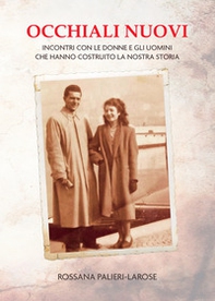 Occhiali nuovi. Incontri con le donne e gli uomini che hanno costruito la nostra storia - Librerie.coop Occhiali nuovi. Incontri con le donne e gli uomini che hanno costruito la nostra storia - Librerie.coop