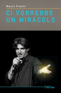 Ci vorrebbe un miracolo - Librerie.coop Ci vorrebbe un miracolo - Librerie.coop
