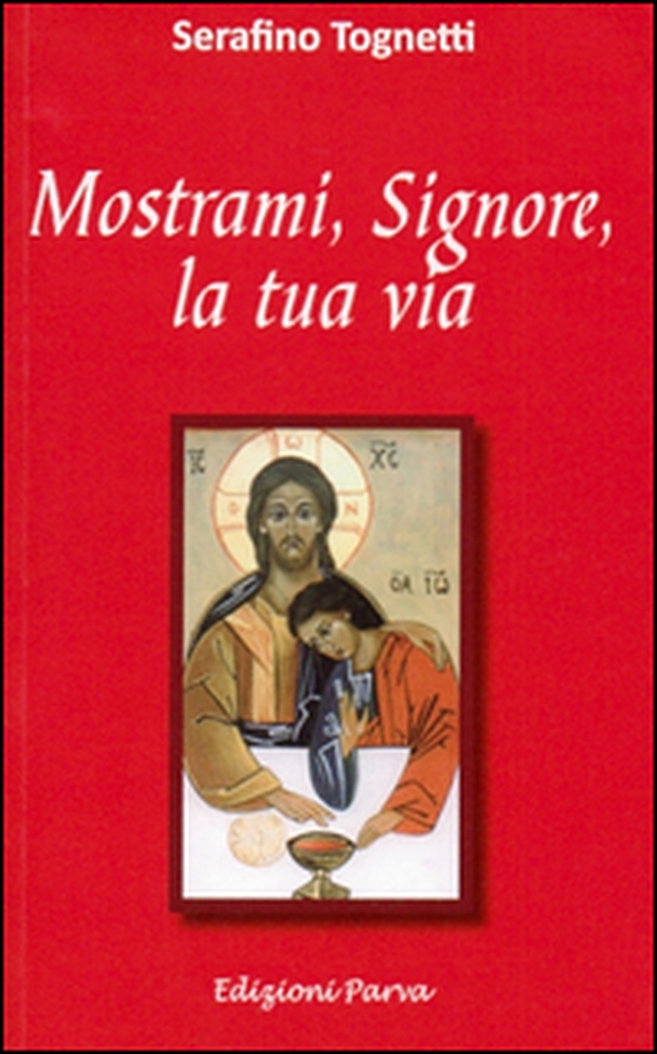 Mostrami, Signore, la tua via - Librerie.coop Mostrami, Signore, la tua via - Librerie.coop