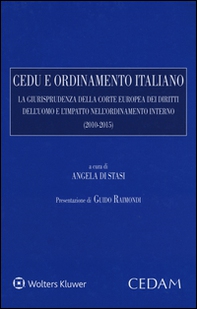 CEDU e ordinamento italiano. La giurisprudenza della corte europea dei diritti dell'uomo e l'impatto nell'ordinamento interno (2010-2015) - Librerie.coop