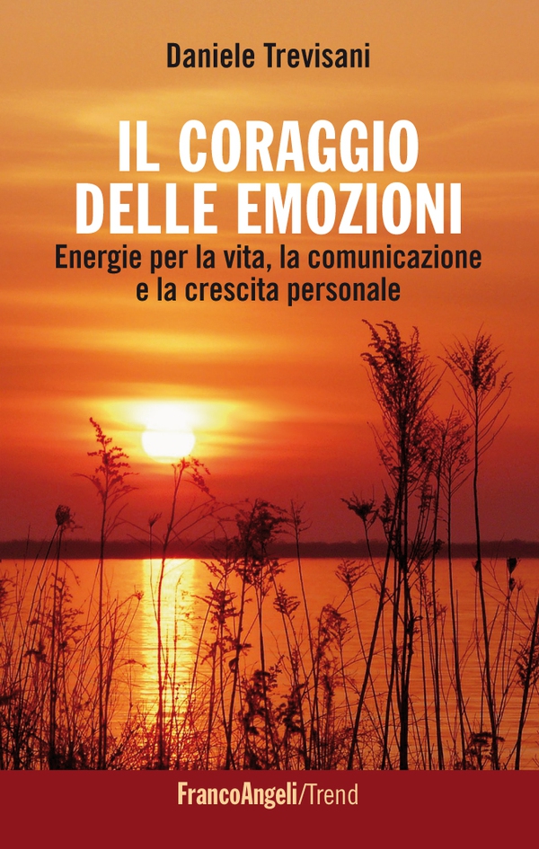Il coraggio delle emozioni. Energie per la vita, la comunicazione e la crescita personale - Librerie.coop Il coraggio delle emozioni. Energie per la vita, la comunicazione e la crescita personale - Librerie.coop