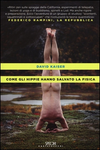 Come gli hippie hanno salvato la fisica - Librerie.coop Come gli hippie hanno salvato la fisica - Librerie.coop