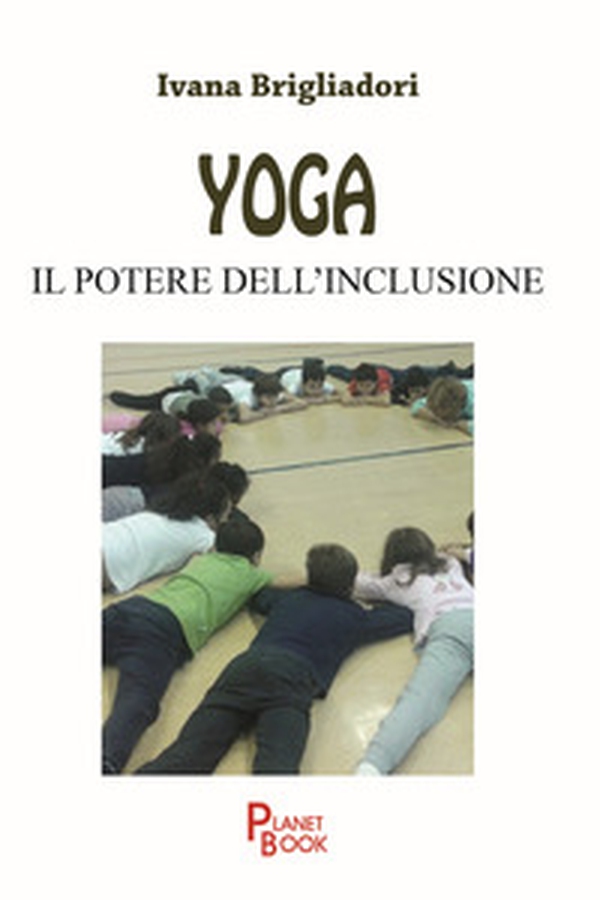 Yoga. Il potere dell'inclusione - Librerie.coop Yoga. Il potere dell'inclusione - Librerie.coop