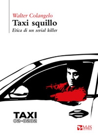 Taxi squillo. Etica di un serial killer - Librerie.coop Taxi squillo. Etica di un serial killer - Librerie.coop