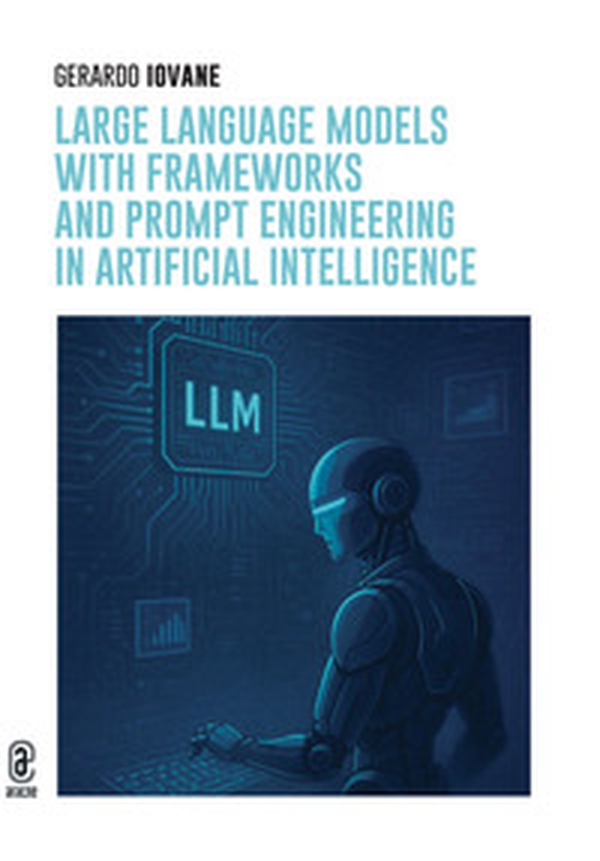 Large language models with frameworks and prompt engineering in Artificial Intelligence - Librerie.coop