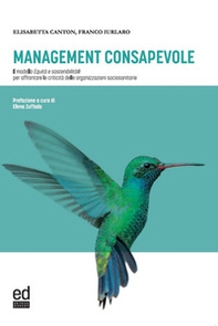 Management consapevole. Il modello Equità e sostenibilità per affrontare le criticità delle organizzazioni sociosanitarie - Librerie.coop