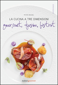La cucina a tre dimensioni. Gourmet, fusion, bistrot - Librerie.coop