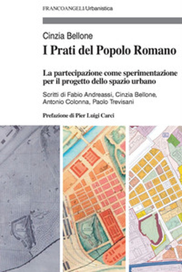 I Prati del Popolo Romano. La partecipazione come sperimentazione per il progetto dello spazio urbano - Librerie.coop I Prati del Popolo Romano. La partecipazione come sperimentazione per il progetto dello spazio urbano - Librerie.coop