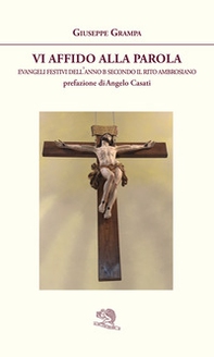 Vi affido alla Parola. Evangeli festivi dell'anno B secondo il rito ambrosiano - Librerie.coop