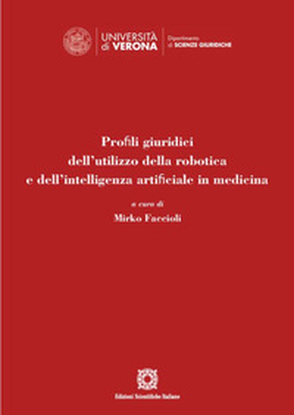 Profili giuridici dell'utilizzo della robotica e dell'intelligenza artificiale in medicina - Librerie.coop Profili giuridici dell'utilizzo della robotica e dell'intelligenza artificiale in medicina - Librerie.coop