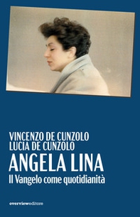 Angela Lina. Il Vangelo come quotidianità - Librerie.coop