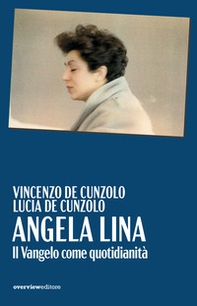 Angela Lina. Il Vangelo come quotidianità - Librerie.coop Angela Lina. Il Vangelo come quotidianità - Librerie.coop