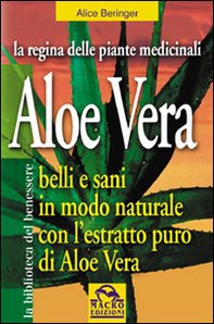 Aloe vera. Belli e sani in modo naturale con l'estratto puro di aloe vera - Librerie.coop