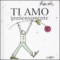 Ti amo immensamente! - Librerie.coop Ti amo immensamente! - Librerie.coop