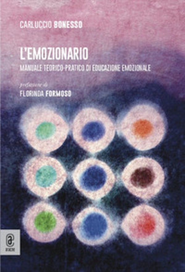 L'emozionario. Manuale teorico-pratico di educazione emozionale - Librerie.coop L'emozionario. Manuale teorico-pratico di educazione emozionale - Librerie.coop
