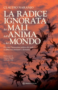 La radice ignorata dei mali dell'anima e del mondo - Librerie.coop