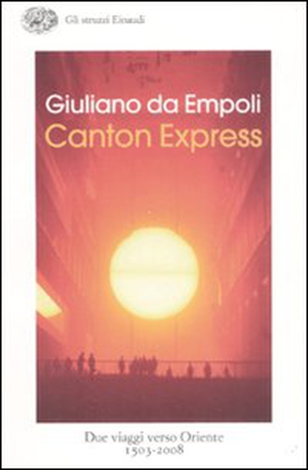 Canton Express. Due viaggi in Oriente (1503-2008) - Librerie.coop Canton Express. Due viaggi in Oriente (1503-2008) - Librerie.coop