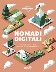 Nomadi digitali. Consigli pratici e idee per vivere e lavorare on the road - Librerie.coop