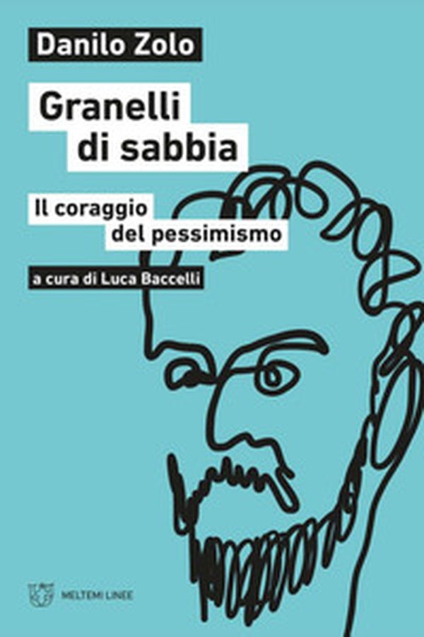 Granelli di sabbia. Il coraggio del pessimismo - Librerie.coop Granelli di sabbia. Il coraggio del pessimismo - Librerie.coop