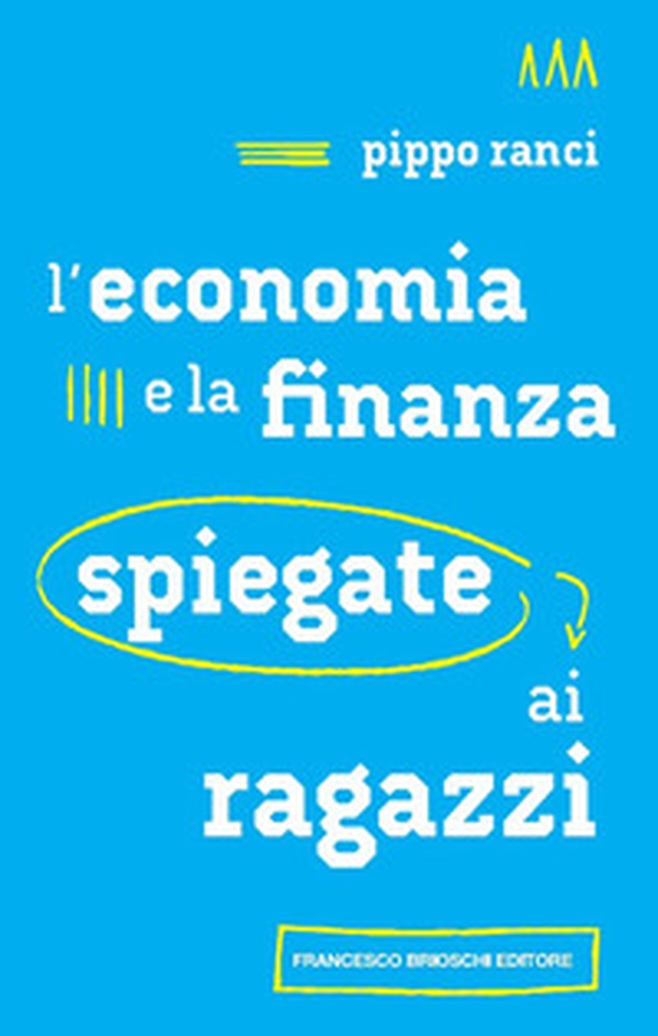 L'economia e la finanza spiegate ai ragazzi - Librerie.coop L'economia e la finanza spiegate ai ragazzi - Librerie.coop