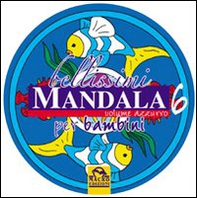 Bellissimi mandala per bambini - Vol. 6 - Librerie.coop