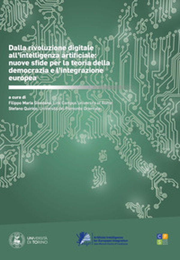 Dalla rivoluzione digitale all'intelligenza artificiale: nuove sfide per la teoria della democrazia e l'integrazione europea - Librerie.coop Dalla rivoluzione digitale all'intelligenza artificiale: nuove sfide per la teoria della democrazia e l'integrazione europea - Librerie.coop