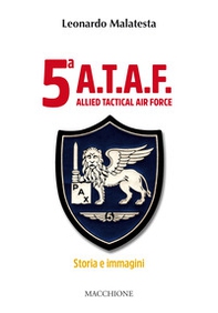 5ª A.T.A.F. Allied tactical force. Storia e immagini - Librerie.coop 5ª A.T.A.F. Allied tactical force. Storia e immagini - Librerie.coop