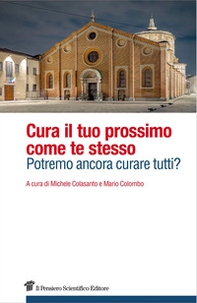 Cura il tuo prossimo come te stesso. Potremo ancora curare tutti? - Librerie.coop