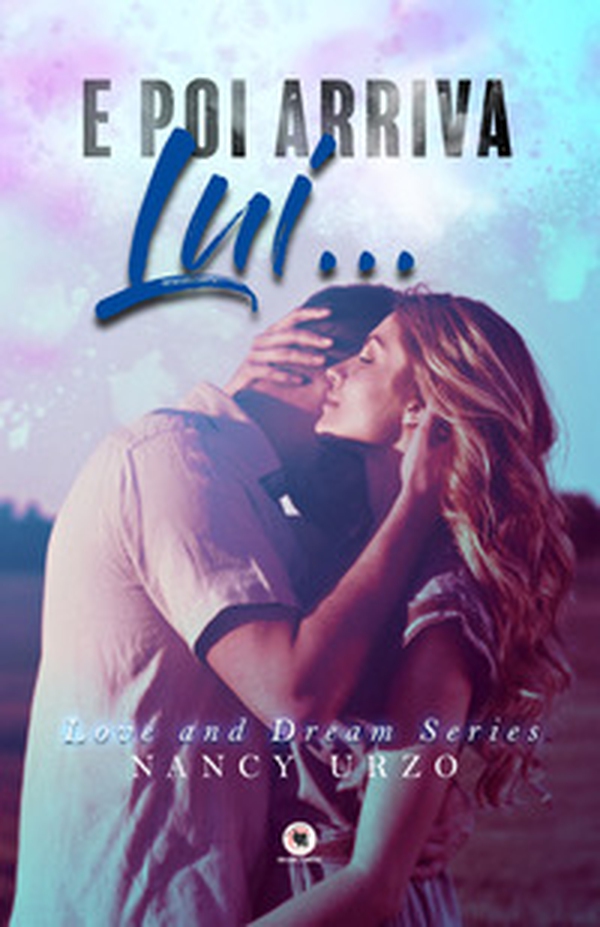 E poi arriva lui... Love and dream series - Librerie.coop E poi arriva lui... Love and dream series - Librerie.coop