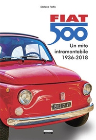 Fiat 500. Un mito intramontabile (1936-2018) - Librerie.coop