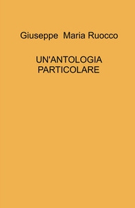 Un'antologia particolare - Librerie.coop Un'antologia particolare - Librerie.coop
