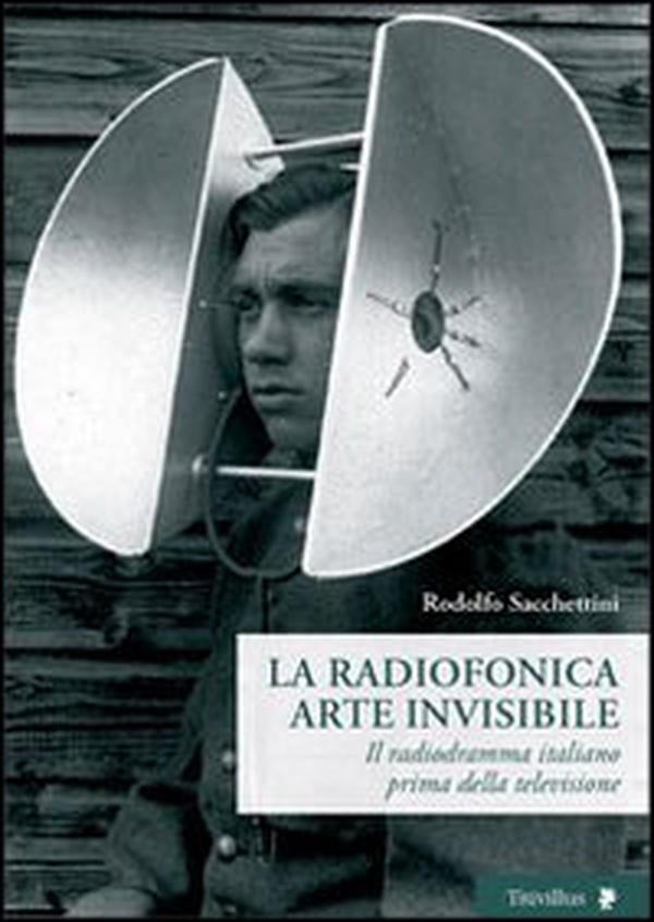 La radiofonica arte invisibile. Il radiodramma italiano prima della televisione - Librerie.coop La radiofonica arte invisibile. Il radiodramma italiano prima della televisione - Librerie.coop