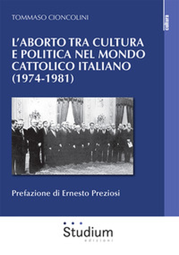 L'aborto tra cultura e politica nel mondo cattolico italiano (1974-1981) - Librerie.coop L'aborto tra cultura e politica nel mondo cattolico italiano (1974-1981) - Librerie.coop