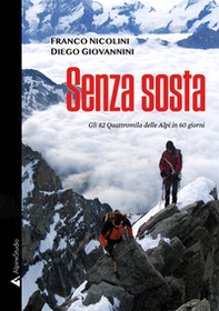 Senza sosta. Gli 82 Quattromila delle Alpi in 60 giorni - Librerie.coop Senza sosta. Gli 82 Quattromila delle Alpi in 60 giorni - Librerie.coop