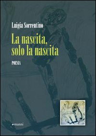 La nascita, solo la nascita - Librerie.coop