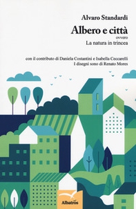 Albero e città ovvero La natura in trincea - Librerie.coop