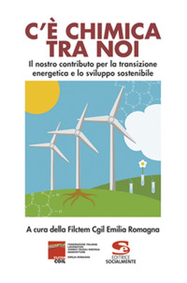 C'è chimica tra noi. Il nostro contributo per la transizione energetica e lo sviluppo sostenibile - Librerie.coop C'è chimica tra noi. Il nostro contributo per la transizione energetica e lo sviluppo sostenibile - Librerie.coop