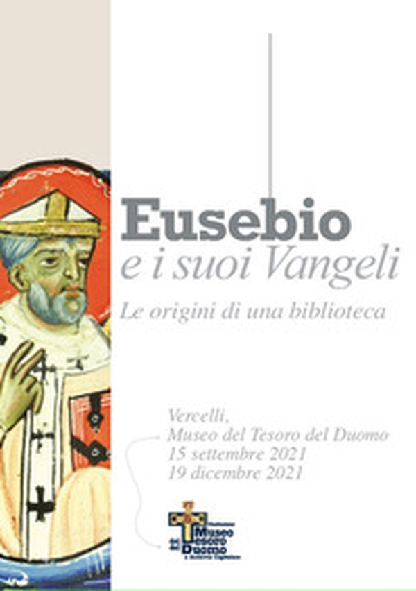 Eusebio e i suoi Vangeli. Le origini di una biblioteca - Librerie.coop Eusebio e i suoi Vangeli. Le origini di una biblioteca - Librerie.coop