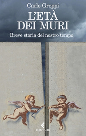 L'età dei muri. Breve storia del nostro tempo - Librerie.coop