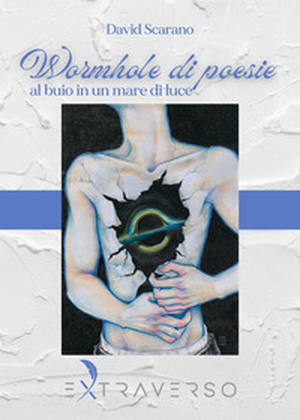 Wormhole di poesie. Al buio in un mare di luce - Librerie.coop Wormhole di poesie. Al buio in un mare di luce - Librerie.coop