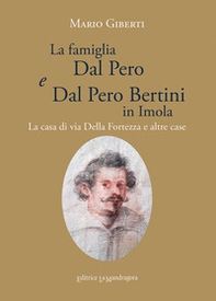 La famiglia Dal Pero e Dal Pero Bertini in Imola. La casa di via Della Fortezza e altre case - Librerie.coop La famiglia Dal Pero e Dal Pero Bertini in Imola. La casa di via Della Fortezza e altre case - Librerie.coop