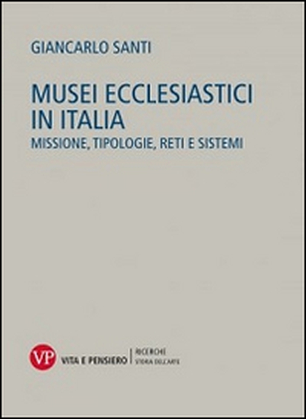 Musei ecclesiastici in Italia. Missione, tipologie, reti e sistemi - Librerie.coop Musei ecclesiastici in Italia. Missione, tipologie, reti e sistemi - Librerie.coop