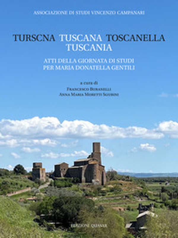 Turscna, Tuscana, Toscanella, Tuscania. Atti della giornata di studi per Maria Donatella Gentili - Librerie.coop Turscna, Tuscana, Toscanella, Tuscania. Atti della giornata di studi per Maria Donatella Gentili - Librerie.coop