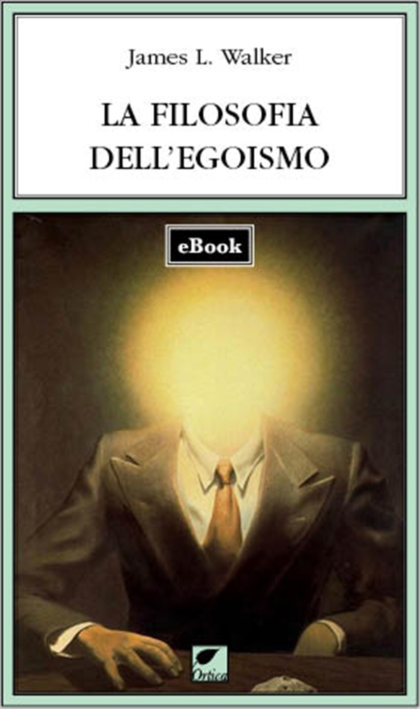 La filosofia dell'egoismo - Librerie.coop La filosofia dell'egoismo - Librerie.coop