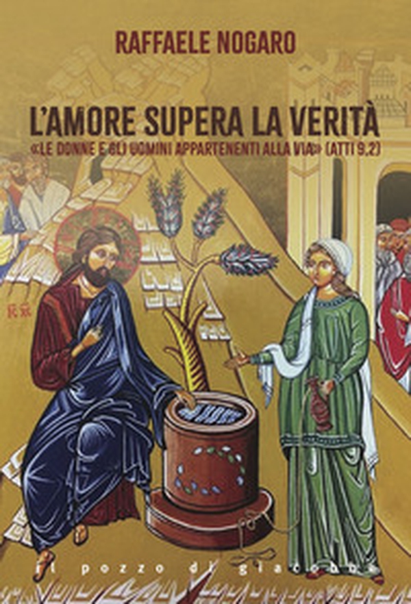 L'amore supera la verità. «Le donne e gli uomini appartenenti alla Via» (Atti 9,2) - Librerie.coop L'amore supera la verità. «Le donne e gli uomini appartenenti alla Via» (Atti 9,2) - Librerie.coop