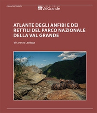 Atlante degli anfibi e dei rettili del Parco Nazionale Val Grande - Librerie.coop