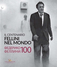 Fellini nel mondo. Il centenario. Catalogo della mostra (Mosca, 13 marzo-14 aprile 2020). Ediz. italiana e russa - Librerie.coop