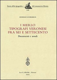 I Merlo tipografi veronesi fra Sei e Settecento. Documenti e annali - Librerie.coop